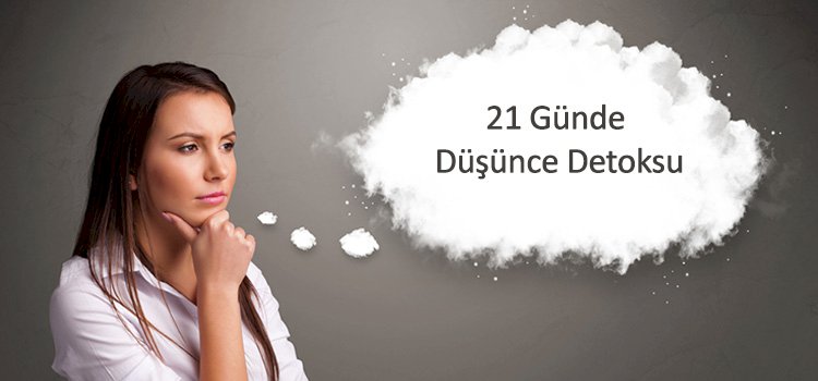 21 Günde Düşünce Detoksu