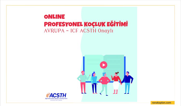 ICF ACSTH Onaylı Profesyonel Koçluk Eğitimi