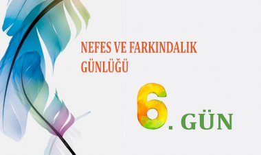 Nefes Ve Farkındalık Günlüğü - 6. Gün