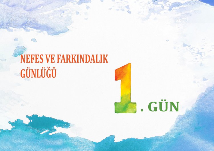 Nefes Ve Farkındalık Günlüğü - 1. Gün