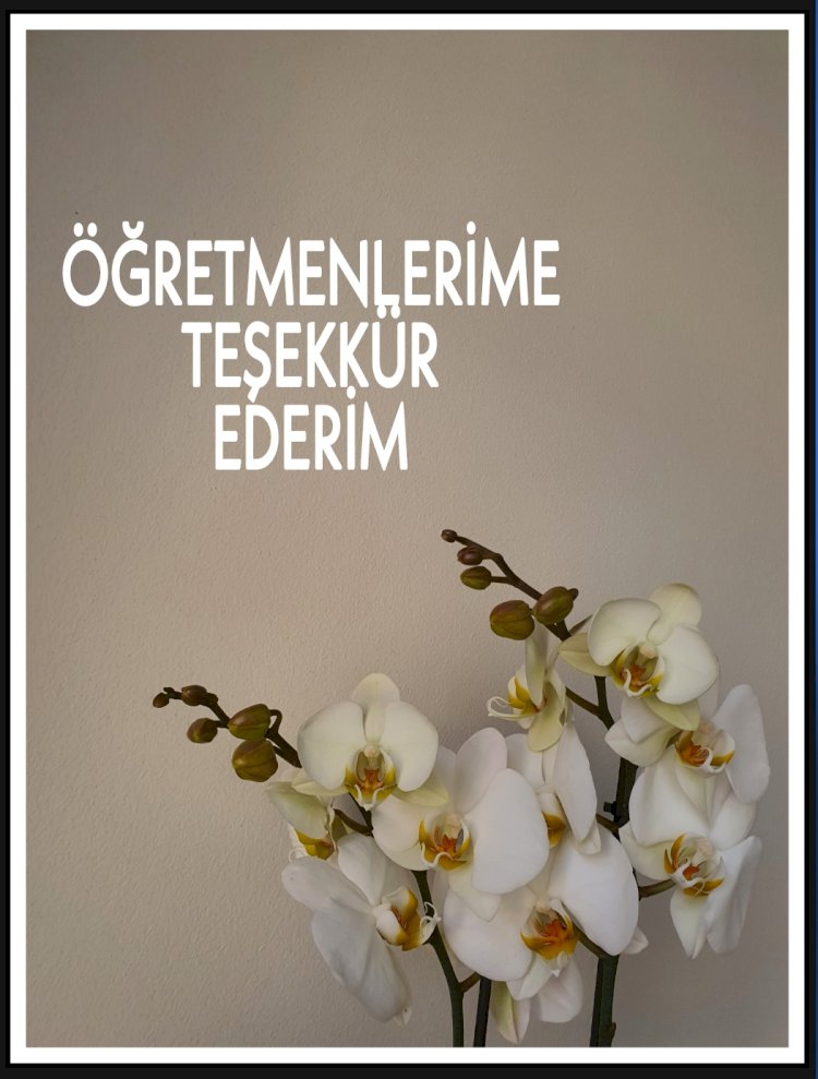 Öğretmenlerime Teşekkür Ederim